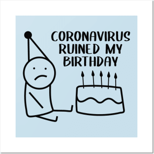 coronaviris ruined my birthday Posters and Art